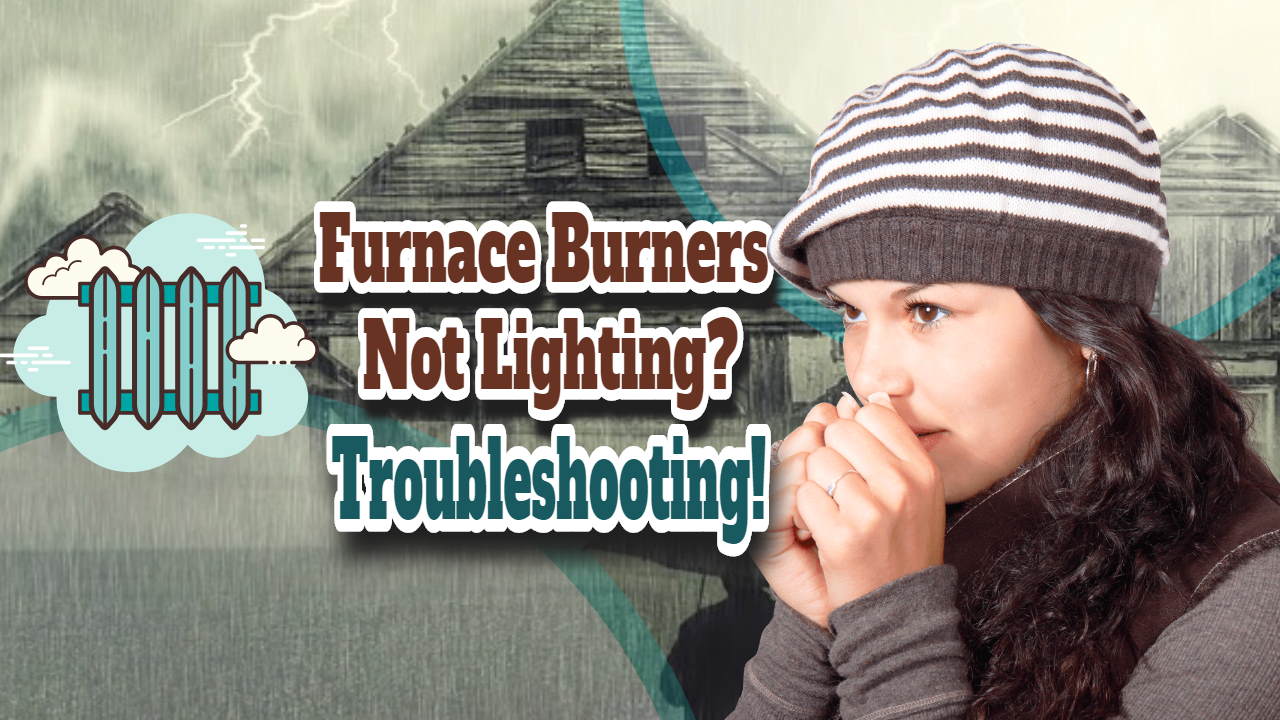 Image text says: "Furnace Burners Not Lighting?".Troubleshooting heating problems.