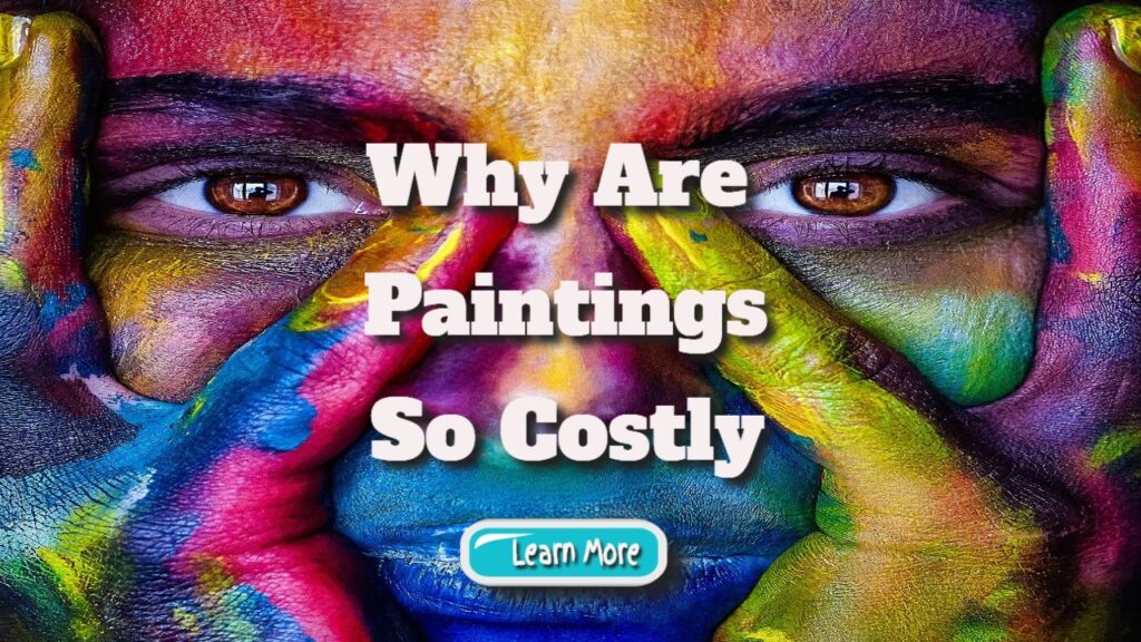 why are paintings so costly
